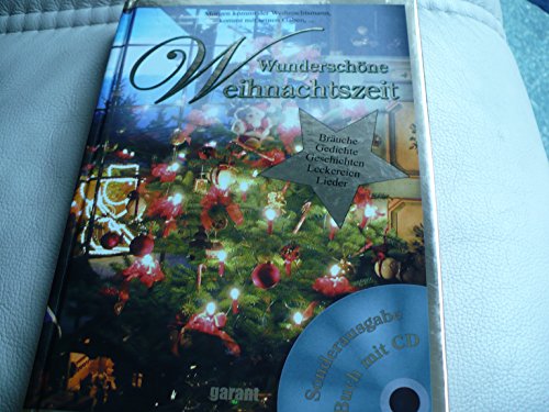 Wunderschöne Weihnachtszeit : Bräuche, Gedichte, Geschichten, Leckereien, Lieder ; Buch mit CD. a...