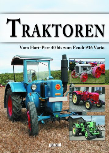 Traktoren. Vom Hart-Parr 40 bis zum Fendt 396 Vario + DDR-Fahrzeuge. Von AWO bis Wartburg + Zweiräder aus dem Osten. Von AWO bis Ural + Nutzfahrzeuge in Ost und West. Von Borgward bis Tatra 4 Bücher - Autorengruppe;