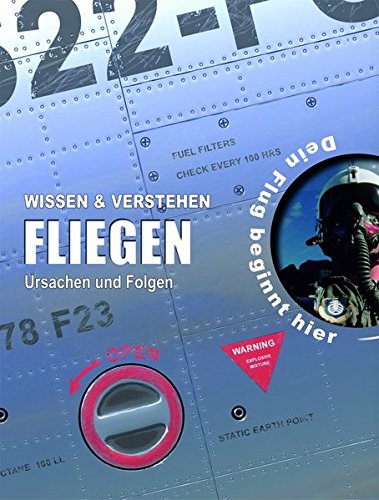 Wissen & Verstehen. Fliegen - Ursachen und Folgen: Vom Traum zur Technik - Richard, Platt