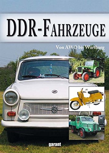 DDR-FAHRZEUGE. von AWO bis Wartburg