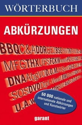 Stock image for Wrterbuch Abkrzungen: 50'000 nationale und internationale Abkrzungen und Kunstwrter for sale by medimops