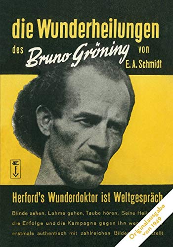 Beispielbild fr Die Wunderheilungen des Bruno Grning von E. A. Schmidt: Deutsche Ausgabe zum Verkauf von medimops