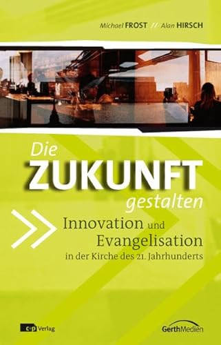 Beispielbild fr Die Zukunft gestalten: Innovation und Evangelisation in der Kirche des 21. Jahrhunderts. zum Verkauf von INGARDIO