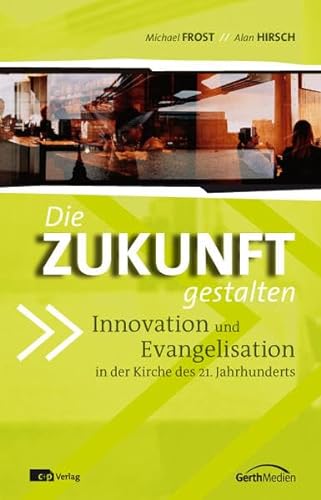 Stock image for Die Zukunft gestalten: Innovation und Evangelisation in der Kirche des 21. Jahrhunderts. for sale by INGARDIO