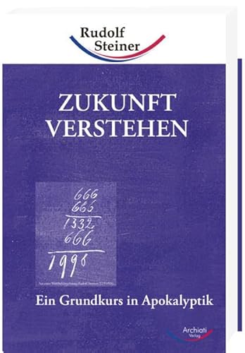 Zukunft verstehen, Band 1: Ein Grundkurs in Apokalyptik, Band 1 (Grundkurse) - Steiner Rudolf