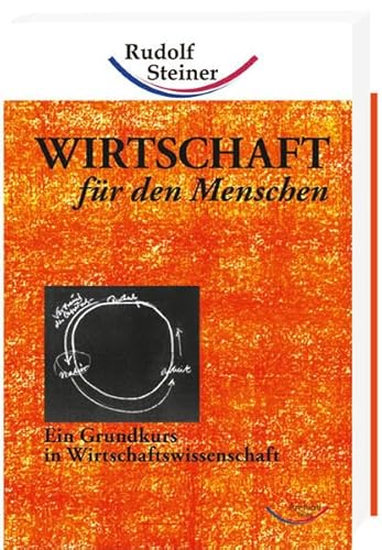 Wirtschaft für den Menschen: Ein Grundkurs in Wirtschaftswissenschaft - Rudolf Steiner