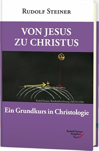 Von Jesus zu Christus: Ein Grundkurs in Christologie (Grundkurse) - Steiner, Rudolf