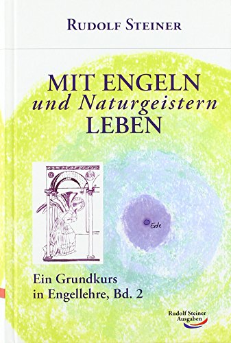 Mit Engeln und Naturgeistern leben - Rudolf Steiner