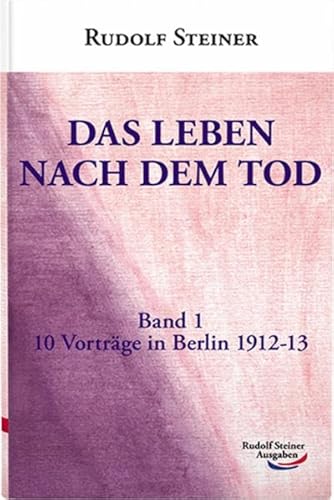 Das Leben nach dem Tod : in Zusammenhang mit dem Leben auf der Erde. - Steiner, Rudolf