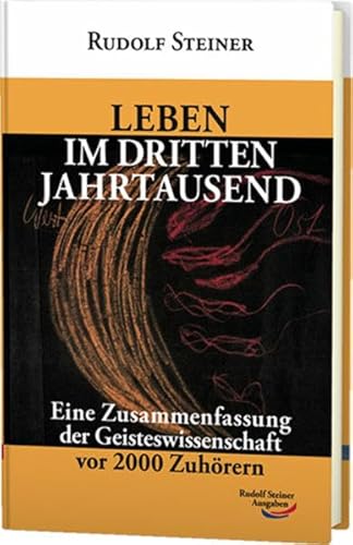 Leben im dritten Jahrtausend: Eine Zusammenfassung der Geisteswissenschaft vor 2000 ZuhÃ¶rern (9783867720410) by Steiner, Rudolf