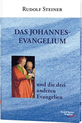 Das Johannesevangelium und die drei anderen Evangelien - Rudolf Steiner