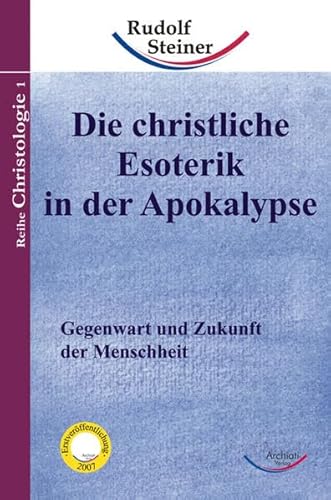 9783867721417: Die christliche Esoterik in der Apokalypse: Gegenwart und Zukunft der Menschheit