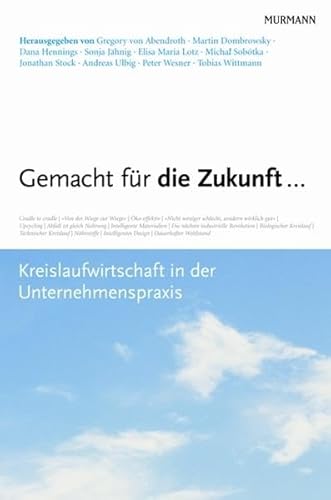 9783867740364: Gemacht fr die Zukunft ...: Kreislaufwirtschaft in der Unternehmenspraxis