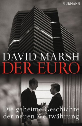 9783867740456: Der Euro: Die geheime Geschichte der neuen Weltwhrung