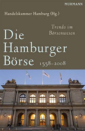Imagen de archivo de Die Hamburger Brse 1558-2008: Trends im Brsenwesen a la venta por medimops
