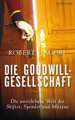 9783867740609: Die Goodwill-Gesellschaft: Die unsichtbare Welt der Stifter, Spender und Mzene