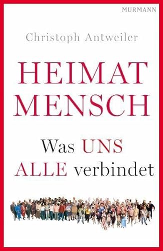 9783867740678: Heimat Mensch: Was uns alle verbindet