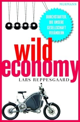 Beispielbild fr Wild Economy. Durchstarter, die unsere Gesellschaft verndern zum Verkauf von Leserstrahl  (Preise inkl. MwSt.)