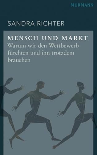 9783867741286: Mensch und Markt. Warum wir den Wettbewerb frchten und ihn trotzdem brauchen