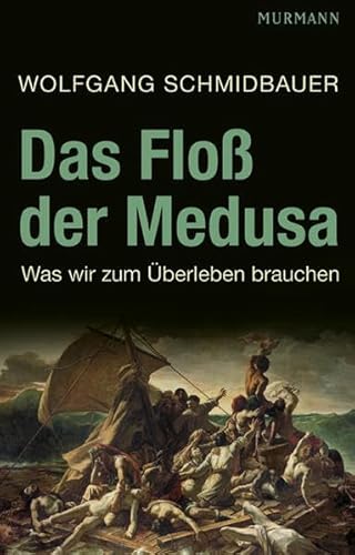 9783867741828: Das Flo der Medusa: Was wir zum berleben brauchen