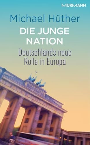 Beispielbild fr Die junge Nation. Deutschlands neue Rolle in Europa zum Verkauf von Ammareal