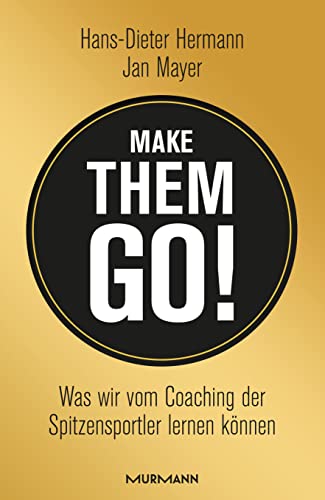 9783867743792: Make them go!: Was wir vom Coaching der Spitzensportler lernen knnen