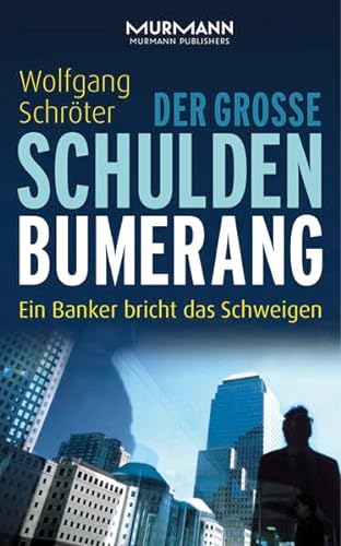 Imagen de archivo de Der groe Schulden-Bumerang. Ein Banker bricht das Schweigen a la venta por medimops