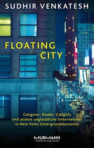 9783867744218: Floating City: Gangster, Dealer, Callgirls und andere unglaubliche Unternehmer in New Yorks Untergrundkonomie