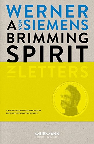 Imagen de archivo de A Brimming Spirit. Werner von Siemens in Letters: A Modern Entrepreneurial History a la venta por HPB-Red