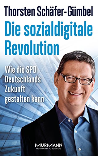 Beispielbild fr Die sozialdigitale Revolution: Wie die SPD Deutschlands Zukunft gestalten kann zum Verkauf von medimops