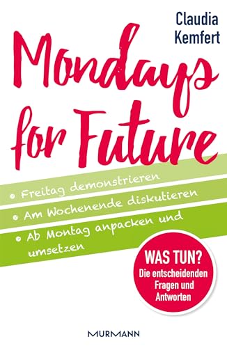 9783867746441: Mondays for Future: Freitag demonstrieren, am Wochenende diskutieren und ab Montag anpacken und umsetzen.