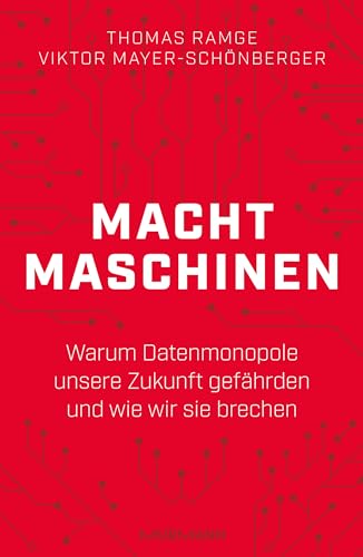 Stock image for Machtmaschinen: Warum Datenmonopole unsere Zukunft gefhrden und wie wir sie brechen for sale by Revaluation Books