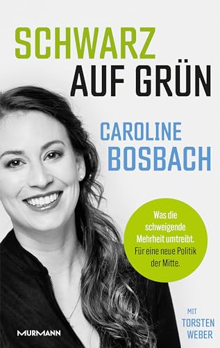 9783867746823: Schwarz auf Grn!: Was die schweigende Mehrheit umtreibt. Fr eine neue Politik der Mitte.