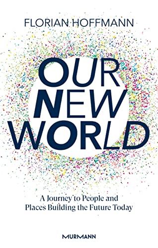 9783867747523: Our New World: A Journey to People and Places Building the Future Today