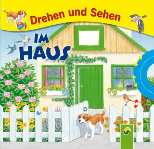 Beispielbild fr Drehen und Sehen - Im Haus: Ein Bilderbuch zum Drehen, Sehen und Mitraten! zum Verkauf von medimops