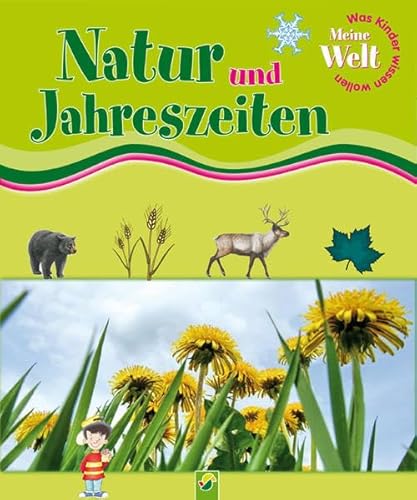 Beispielbild fr Meine Welt: Natur und Jahreszeiten zum Verkauf von Versandantiquariat Dirk Buchholz