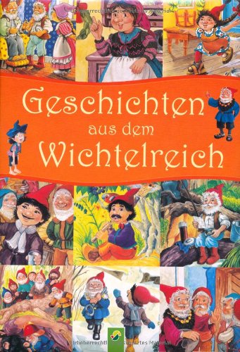 Beispielbild fr Geschichten aus dem Wichtelreich: Wichtelhausen, He & Hallo, Hoppe & Mimi, Der Dosenfischer, Der Bartzieher, Der Drachentter zum Verkauf von medimops