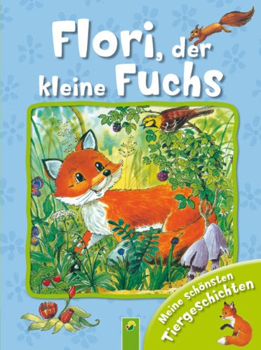 Beispielbild für Flori, der kleine Fuchs: Meine schönsten Tiergeschichten zum Verkauf von medimops