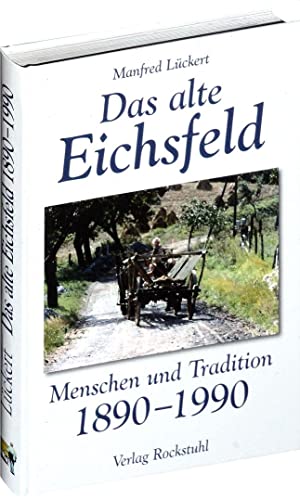 Stock image for Das alte Eichsfeld: Menschen und Tradition 1890-1990 for sale by Marbus Farm Books