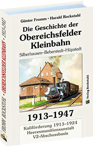 Stock image for Geschichte der OBEREICHSFELDER EISENBAHN AG 1913-1947: Strecke Silberhausen-Beberstedt-Hpstedt for sale by medimops