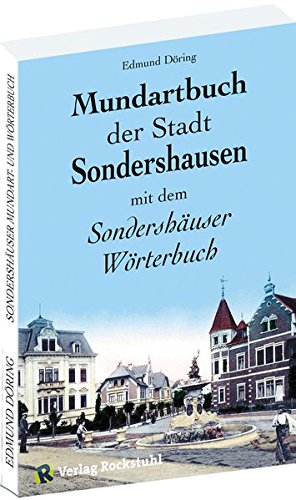 Mundartbuch der Stadt Sondershausen in Thüringen mit dem Sondershäuser Wörterbuch - Edmund Döring