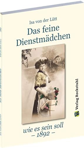 Stock image for Das feine Dienstmdchen wie es sein soll. 1892 for sale by GreatBookPrices