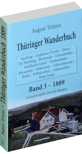 Stock image for Thringer Wanderbuch 1889 - Band 3 (Gesamtausgabe mit acht Bnden): Inselberg - Ungeheure Grund - Tabarz - Die Wartburg - Brotterode - Schmalkalden - . - Wilhelmsthal - Johannisthal - Hohe Sonne for sale by medimops