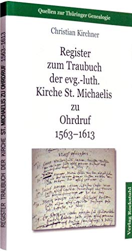 Beispielbild fr Register zum Traubuch der evg.-luth. Kirche St. Michaelis zu Ohrdruf 1563-1613 zum Verkauf von medimops