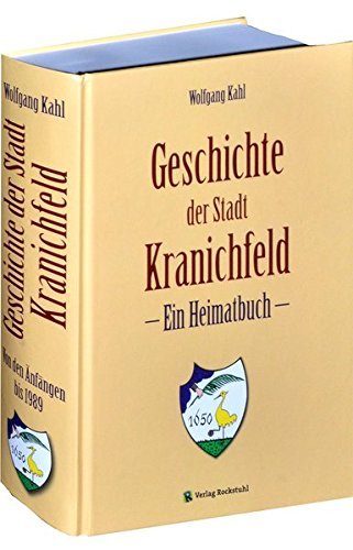 9783867774383: Geschichte der Stadt Kranichfeld in Thringen - Ein Heimatbuch: Von den Anfngen bis 1989