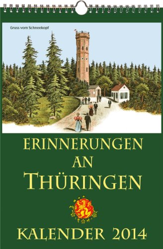 9783867775021: KALENDER 2014: ERINNERUNGEN AN THRINGEN - Greiz Reu Schloss Wespenstein bei Grfenthal Thiemsburg/Hainich Wartburg Inselsberg Gotha Schloss ... Brocken/Harz Schneekopf