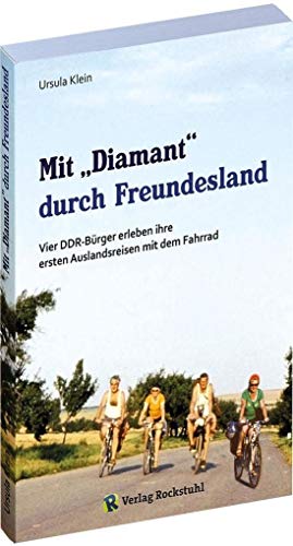 Stock image for Mit "Diamant" durch Freundesland: Vier DDR-Brger erleben ihre ersten Auslandsreisen mit dem Fahrrad - 1974 und 1975 in die CSSR und Ungarn for sale by Revaluation Books