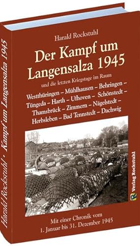 9783867778466: Der Kampf um Langensalza 1945: und die letzten Kriegstagen im Raum Behringen - Tngeda - Harth - Ufhoven - Schnstedt - Thamsbrck - Zimmern - ... Chronik vom 1. Januar bis 31. Dezember 1945