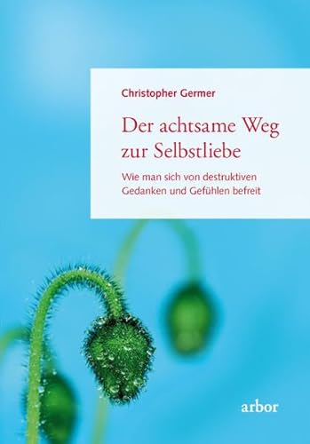 Imagen de archivo de Der achtsame Weg zur Selbstliebe: Wie man sich von destruktiven Gedanken und Gefhlen befreit a la venta por medimops