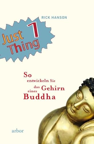 Beispielbild fr Just 1 Thing: So entwickeln Sie das Gehirn eines Buddha zum Verkauf von medimops